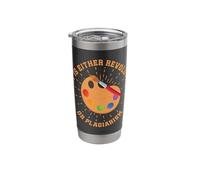 Artist Painter Graphics Either Revolution or Plagiarism Art Stainless Steel Insulated Tumbler