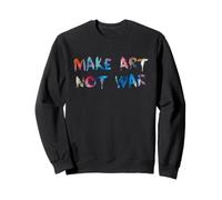 Artist Peace Make Art Not War Creative Painting Quote Design Sweatshirt