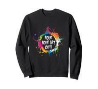 Artist Pour Your Art Out Paint Splash Creative Quote Design Sweatshirt