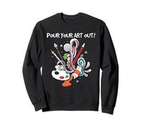 Artist Pour Your Art Out Paint Splash Creative Quote Design Sweatshirt