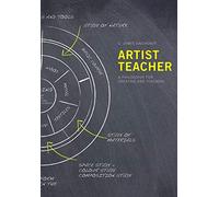 Artist Teacher: A Philosophy for Creating and Teaching