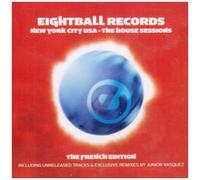 Artistes Divers - Eightball Records : New York City USA - The House Sessions - The French Edition (including Unreleased Tracks & Exclusive Remixes By Junior Vasquez)