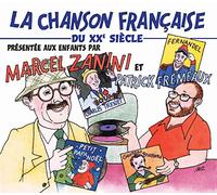 Artistes Divers - La Chanson Francaise Du Xxè Siecle Presentee Aux Enfants Par Marcel Zanini Et Patrick Fremeaux