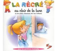 Artistes Divers - La Récré Vol. 5 : Au clair de la lune et les plus jolies chansons de nos enfants
