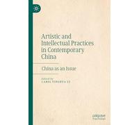 Artistic and Intellectual Practices in Contemporary China: China as an Issue