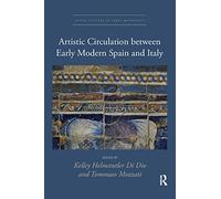 Artistic Circulation between Early Modern Spain and Italy: 2 (Visual Culture in Early Modernity)
