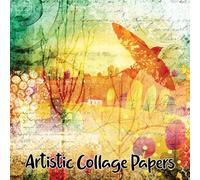 Artistic Collage Papers: 40 Unique Original Sheets For Art Journals, Scrapbooks & Mixed Media Art (Enchanted Series)