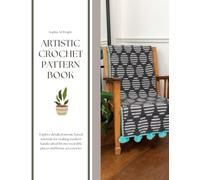 Artistic Crochet Pattern Book: Explore detailed mosaic based tutorials for making modern handcrafted throws wearable pieces and home accessories