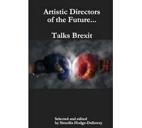 Artistic Directors of the Future...Talks Brexit