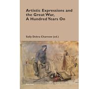 Artistic Expressions and the Great War, A Hundred Years On: 15 (Cultural Memories)