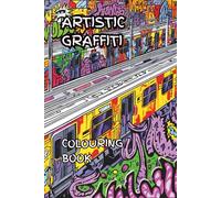 ARTISTIC GRAFFITI: An artistic street graffiti colouring book. (Ancient Mandalas, Sacred Geometry and graffiti)