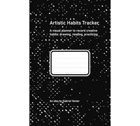 Artistic Habits Tracker: A visual planner to record creative habits: drawing, reading, practicing color, etc.