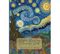 Artistic Paintings Colouring Book: Inspired By Vincent Van Gogh (Famous Artist)