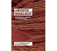 Artistic Research: Charting a Field in Expansion
