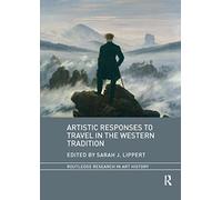 Artistic Responses to Travel in the Western Tradition (Routledge Research in Art History)