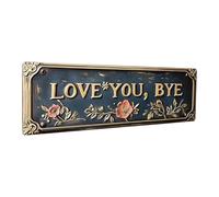 Artistic Wall Signs - Rustic and Funny Metal Slogan Love You Bye Accent Farm Style | Sweet Bar Cafeteria Garage Living Room Bedroom Door Ingre