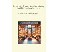 Artistry in Space: Merchandising and Decoration Secrets (Classic Books)