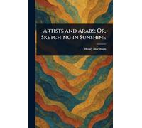 Artists and Arabs; Or, Sketching in Sunshine