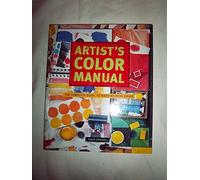 Artist's Color Manual: The Complete Guide to Working With Color