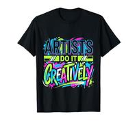 Artists Do It Creatively Creativity Artistic - T-Shirt