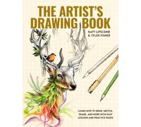 Artist's Drawing Book, The : Learn How to Draw, Sketch, Shade, and More with Easy Lessons and Practice Pages