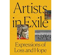 Artists in Exile: Expressions of Loss and Hope (Yale University Art Gallery Series (YUP))