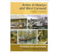 Artists in Newlyn and West Cornwall 1880--1940: Dictionary and Source-book