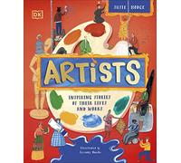 Artists: Inspiring Stories of the World's Most Creative Minds (DK Explorers)