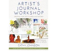 Artist's Journal Workshop: Creating Your Life in Words and Pictures