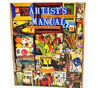 Artist's Manual: A Complete Guide to Painting and Drawing Materials and Techniques