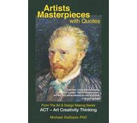Artists Masterpieces with Quotes: ACT - Art Creativity Thinking. From The Art & Design Making Series