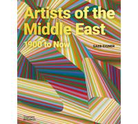Artists of the Middle East : 1900 to Now
