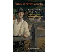 Artists of Wyeth Country: Howard Pyle, N. C. Wyeth, and Andrew Wyeth