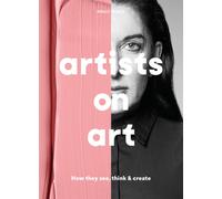 Artists on Art : How They See, Think & Create
