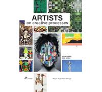 Artists on Creative Processes (How Ideas Are Born)