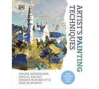 Artist's Painting Techniques: Explore Watercolours, Acr - Hardback NEW DK 15/08/