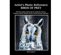 Artist's Photo Reference: Birds of Prey: With Owls, Eagles, Sparrowhawks, Goshawks, Ospreys, Condors, Kestrels, Vultures, Hawks, Crested Caracara, and more! (Paint & Draw Reference Photos)