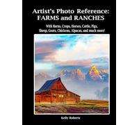 Artist's Photo Reference: Farms and Ranches: With Barns, Crops, Horses, Cattle, Pigs, Sheep, Goats, Chickens, Alpacas, and much more! (Paint & Draw Reference Photos)