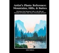 Artist's Photo Reference: Mountains, Hills, & Buttes: With Buttes from Monument Valley, to the Hills and Mountains of Germany, Italy, France, Switzerland, and more! (Paint & Draw Reference Photos)