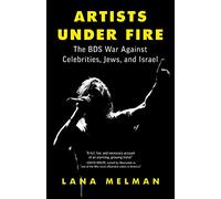 Artists Under Fire: The BDS War against Celebrities, Jews, and Israel