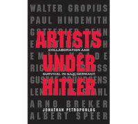 Artists Under Hitler: Collaboration and Survival in Nazi Germany
