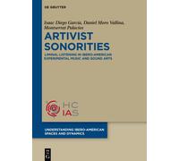 Artivist Sonorities : Liminal Listening in Ibero-American Experimental Music and Sound Arts