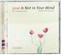 Arto Tuncboyaciyan - Love Is Not in Your Mind