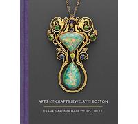 Arts and Crafts Jewelry in Boston: Frank Gardner Hale and His Circle