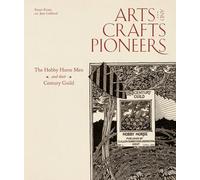 Arts and Crafts Pioneers: The Hobby Horse Men and their Century Guild