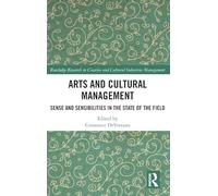 Arts and Cultural Management: Sense and Sensibilities in the State of the Field (Routledge Research in the Creative and Cultural Industries)