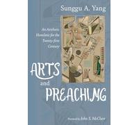 Arts and Preaching: An Aesthetic Homiletic for the Twenty-first Century