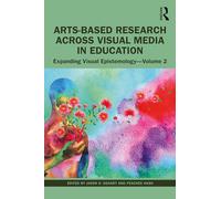 Arts-Based Research Across Visual Media in Education: Expanding Visual Epistemology - Volume 2