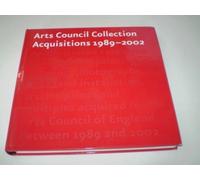 Arts Council Collection: Acquisitions 1989-2002