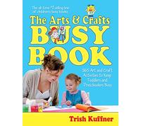Arts & Crafts Busy Book: 365 Art and Craft Activities to Keep Toddlers and Preschoolers Busy (Busy Books)